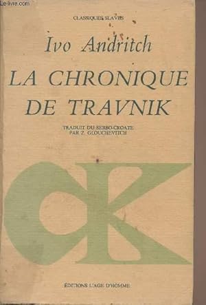 Bild des Verkufers fr La chronique de Travnik - "Classiques slaves" zum Verkauf von Le-Livre