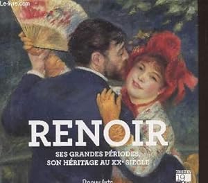 Seller image for Renoir : Ses grandes priodes, son hritage au XXe sicle. (Collection "19/19") for sale by Le-Livre