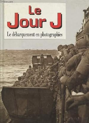 Seller image for Le Jour J : Le dbarquement en photographies for sale by Le-Livre