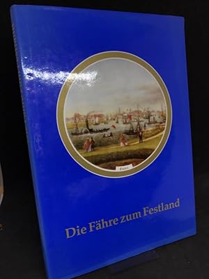 Die Fähre zum Festland. Eine kulturhistorische Betrachtung des Borkumverkehrs aus Anlaß des 100jä...