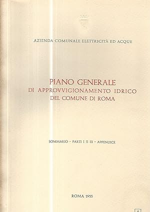 Piano generale di approvvigionamento idrico del comune di Roma. 5 volumi
