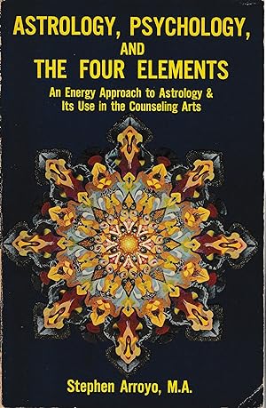 Astrology, Psychology, and the Four Elements. An Energy Approach to Astrology and Its Use in the ...