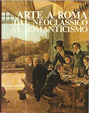 Image du vendeur pour Arte a Roma dal neoclassico al romanticismo mis en vente par librisaggi