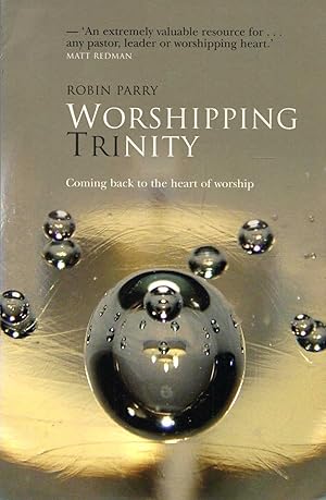 Immagine del venditore per Worshipping Trinity : Coming Back to the Heart of Worship venduto da Pendleburys - the bookshop in the hills