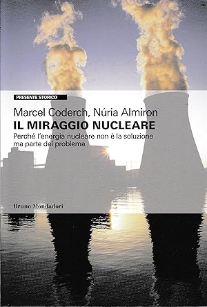 Il miraggio nucleare. Perché l'energia nucleare non è la soluzione ma parte del problema