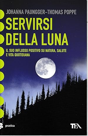 Seller image for Servirsi della luna. Il suo flusso positivo su natura, salute e vita quotidiana for sale by librisaggi