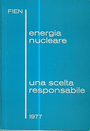 Energia nucleare. Una scelta responsabile