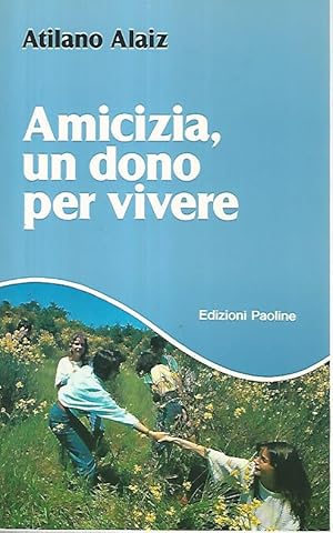 Amicizia,un dono per vivere