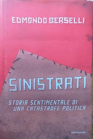 Immagine del venditore per Sinistrati. Storia sentimentale di una catastrofe politica venduto da librisaggi