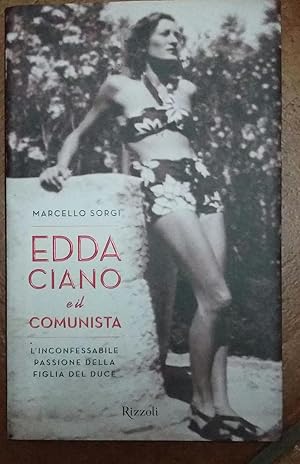 Image du vendeur pour Edda Ciano e il comunista: L'inconfessabile passione della figlia del duce mis en vente par librisaggi