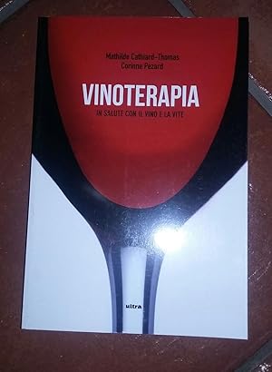 Bild des Verkufers fr Vinoterapia in salute con il vino e la vite zum Verkauf von librisaggi