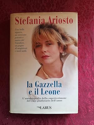 Seller image for La gazzella e il leone - l'autobiografia della supertestimone del caso giudiziario dell'anno for sale by librisaggi