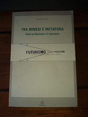 Tra mimesi e metafora Studi su Marinetti e il Futurismo