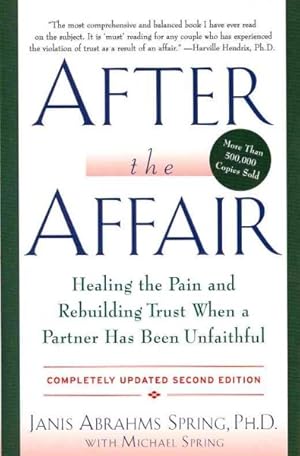 Imagen del vendedor de After the Affair : Healing the Pain and Rebuilding Trust When a Partner Has Been Unfaithful a la venta por GreatBookPrices