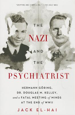 Seller image for The Nazi and the Psychiatrist: Hermann Goring, Dr. Douglas M. Kelley, and a Fatal Meeting of Minds at the End of WWII (Paperback or Softback) for sale by BargainBookStores