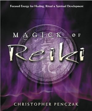Imagen del vendedor de Magick Of Reiki : Focused Energy For Healing, Ritual, & Spiritual Development a la venta por GreatBookPricesUK