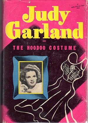 Seller image for Judy Garland and the Hoodoo Costume: An Original Story Featuring Judy Garland, Famous Metro-Goldwyn-Mayer Motion Picture Star, As the Heroiner for sale by Dorley House Books, Inc.