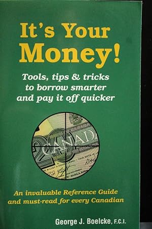 Immagine del venditore per It's Your Money! Tools, tips & tricks to borrow smarter and pay it off quicker venduto da Mad Hatter Bookstore