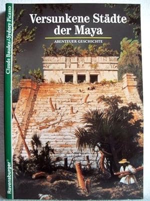 Seller image for Abenteuer Geschichte, Bd.10, Versunkene Stdte der Maya (Ravensburger Abenteuer Geschichte) for sale by Antiquariat Buchhandel Daniel Viertel