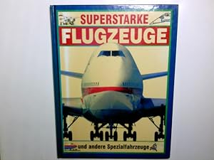 Seller image for Superstarke Flugzeuge und andere Spezialfahrzeuge. Christopher Maynard ; Caroline Bingham for sale by Antiquariat Buchhandel Daniel Viertel