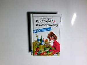Bild des Verkufers fr Kruterbad & Katerstimmung : 999 Hausrezepte fr die Gesundheit zum Verkauf von Antiquariat Buchhandel Daniel Viertel