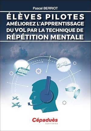 élèves pilotes, améliorez l'apprentissage du vol par la technique de répétition mentale