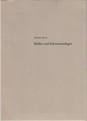 Seller image for Mller und Schornsteinfeger / Wilhelm Busch / Wilhelm-Busch-Gesellschaft: Faksimiledruck der Wilhelm-Busch-Gesellschaft ; 13 for sale by Bcher bei den 7 Bergen