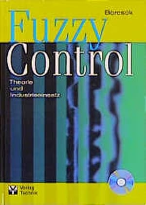 Seller image for Fuzzy Control. Theorie und Industrieeinsatz. for sale by Antiquariat Thomas Haker GmbH & Co. KG