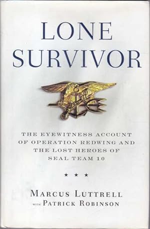Imagen del vendedor de Lone Survivor: The Eyewitness Account of Operation Redwing and the Lost Heroes of SEAL Team 10 a la venta por Goulds Book Arcade, Sydney