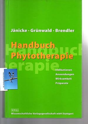 Handbuch der Phytotherapie. Indikationen, Anwendungen, Wirksamkeit, Präparate. Mit 320 vierfarbig...