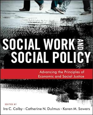 Image du vendeur pour Social Work and Social Policy : Advancing the Principles of Economic and Social Justice mis en vente par GreatBookPricesUK