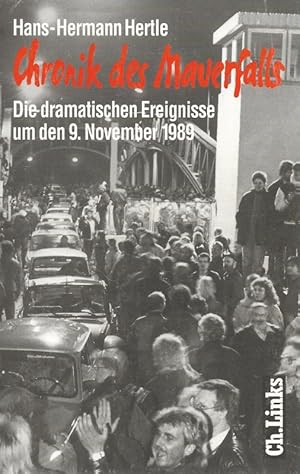 Seller image for Chronik des Mauerfalls Die dramatischen Ereignisse um den 9. November 1989 for sale by Flgel & Sohn GmbH