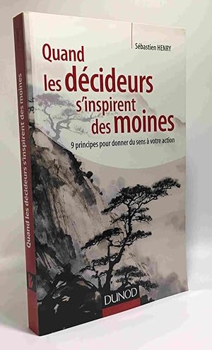 Image du vendeur pour Quand les dcideurs s'inspirent des moines: 9 principes pour donner du sens  votre action mis en vente par crealivres