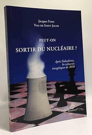 Peut-on sortir du nucléaire ?: Après Fukushima les scénarios énergétiques de 2050