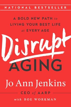 Seller image for Disrupt Aging : A Bold New Path to Living Your Best Life at Every Age for sale by GreatBookPrices