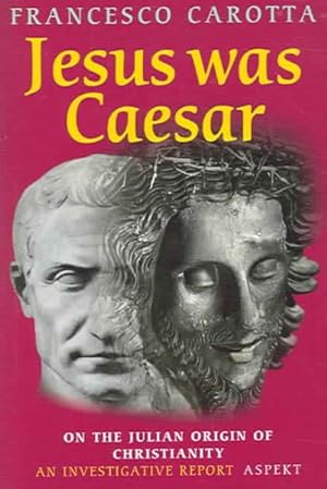 Seller image for Jesus Was Caesar : On the Julian Origin of Christianity, An Investigative Report for sale by GreatBookPricesUK