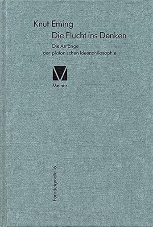 Immagine del venditore per Die Flucht ins Denken : die Anfnge der platonischen Ideenphilosophie. Paradeigmata ; 16 venduto da nika-books, art & crafts GbR