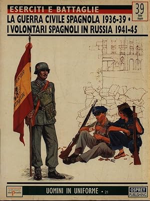 Bild des Verkufers fr La guerra civile spagnola 1936-39/I volontari spagnoli in Russia 1941-45 zum Verkauf von Librodifaccia