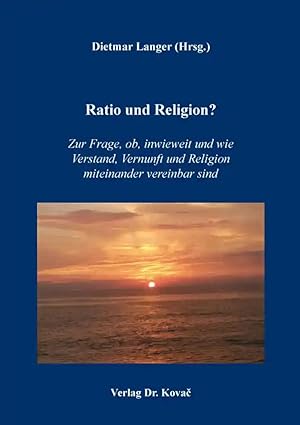 Seller image for Ratio und Religion?, Zur Frage, ob, inwieweit und wie Verstand, Vernunft und Religion miteinander vereinbar sind for sale by Verlag Dr. Kovac GmbH