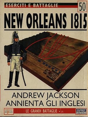 Image du vendeur pour Eserciti e battaglie 50. New Orleans 1815 mis en vente par Librodifaccia