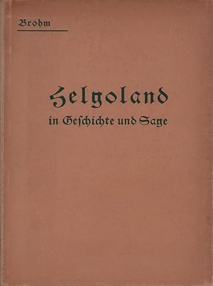 Helgoland in Geschichte und Sage. Seine nachweisbaren Landverluste und seine Erhaltung. Unter Ben...