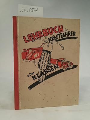 Lehrbuch für Kraftfahrer aller Klassen durchgesehen und neu bearbeitet von Ingenieur Ernst Zinßer