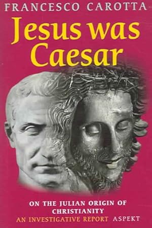 Seller image for Jesus Was Caesar : On the Julian Origin of Christianity, An Investigative Report for sale by GreatBookPricesUK