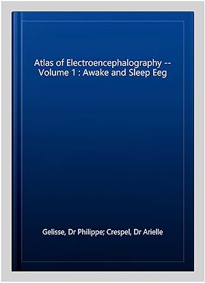 Image du vendeur pour Atlas of Electroencephalography -- Volume 1 : Awake and Sleep Eeg mis en vente par GreatBookPricesUK