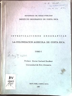 La colonizacion agricola de Costa Rica, tomo I. Investigaciones geograficas.