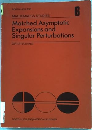 Matched Asymptotic Expansions and Singular Perturbations (Mathematics Studies 6)