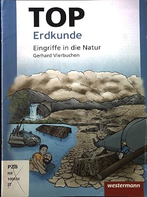 Top Erdkunde; Teil: Eingriffe in die Natur.