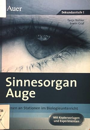 Sinnesorgan Auge : Lernen an Stationen im Biologieunterricht ; mit Kopiervorlagen und Experimente...
