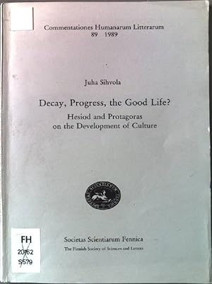Seller image for Decay, Progress, The good life? Hesiod and Protagoras On The Development Of Culture Commentationes humanarum litterarum 89 for sale by books4less (Versandantiquariat Petra Gros GmbH & Co. KG)