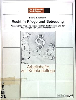 Seller image for Recht in Pflege und Betreuung : ausgew. Probleme zu d. Rechten d. Patienten u.d. Angehrigen von Gesundheitsberufen. Arbeitshefte zur Krankenpflege ; H. 6 for sale by books4less (Versandantiquariat Petra Gros GmbH & Co. KG)